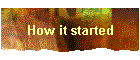 How it started